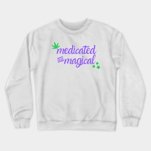 Medicated and Magical Crewneck Sweatshirt